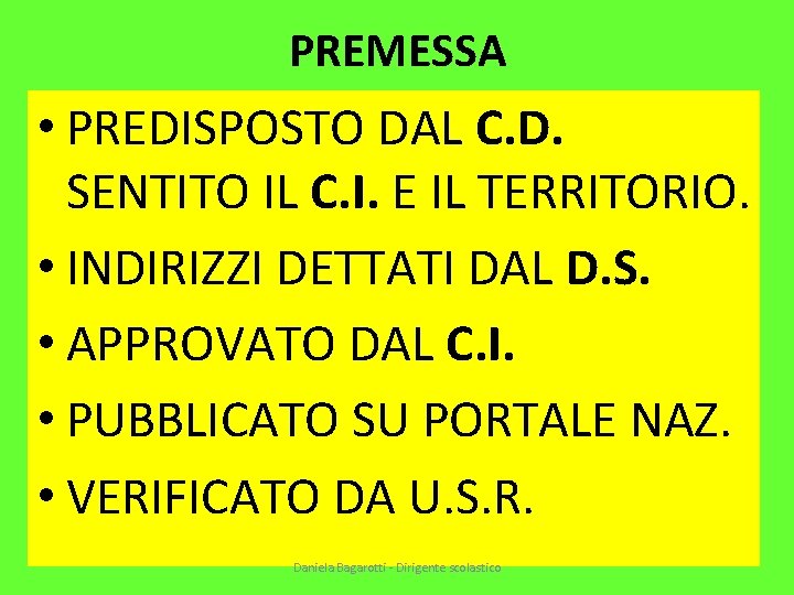 PREMESSA • PREDISPOSTO DAL C. D. SENTITO IL C. I. E IL TERRITORIO. •