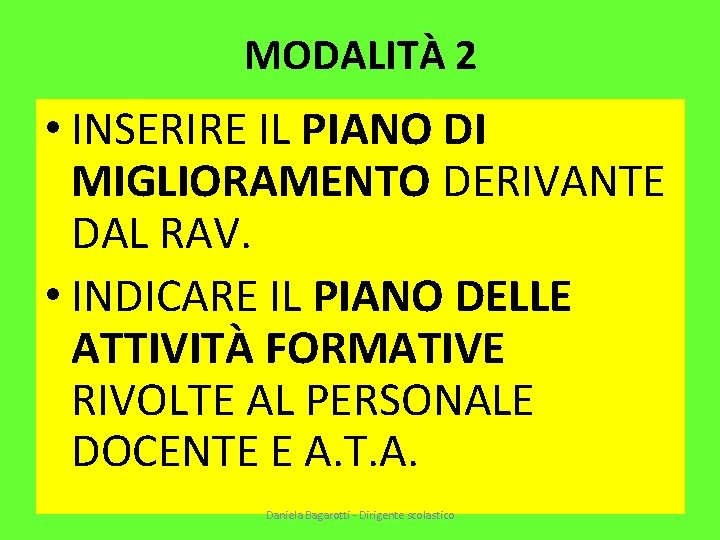 MODALITÀ 2 • INSERIRE IL PIANO DI MIGLIORAMENTO DERIVANTE DAL RAV. • INDICARE IL