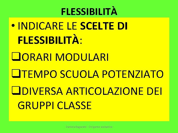 FLESSIBILITÀ • INDICARE LE SCELTE DI FLESSIBILITÀ: q. ORARI MODULARI q. TEMPO SCUOLA POTENZIATO