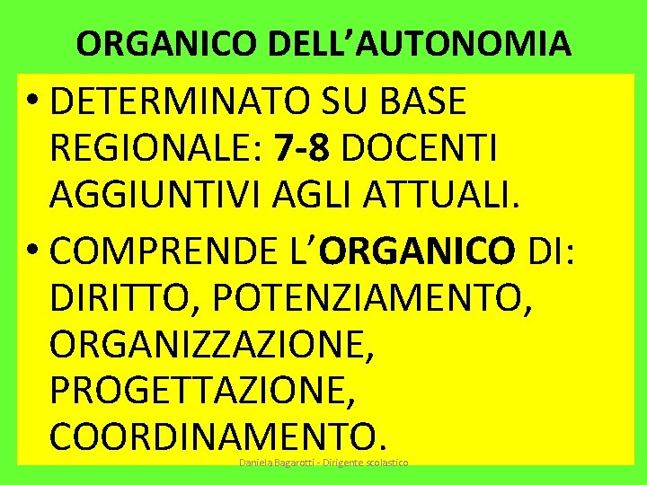 ORGANICO DELL’AUTONOMIA • DETERMINATO SU BASE REGIONALE: 7 -8 DOCENTI AGGIUNTIVI AGLI ATTUALI. •