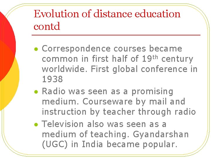 Evolution of distance education contd l l l Correspondence courses became common in first