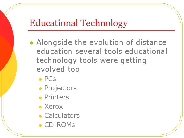 Educational Technology l Alongside the evolution of distance education several tools educational technology tools