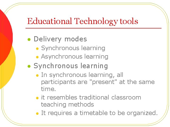 Educational Technology tools l Delivery modes l l l Synchronous learning Asynchronous learning Synchronous