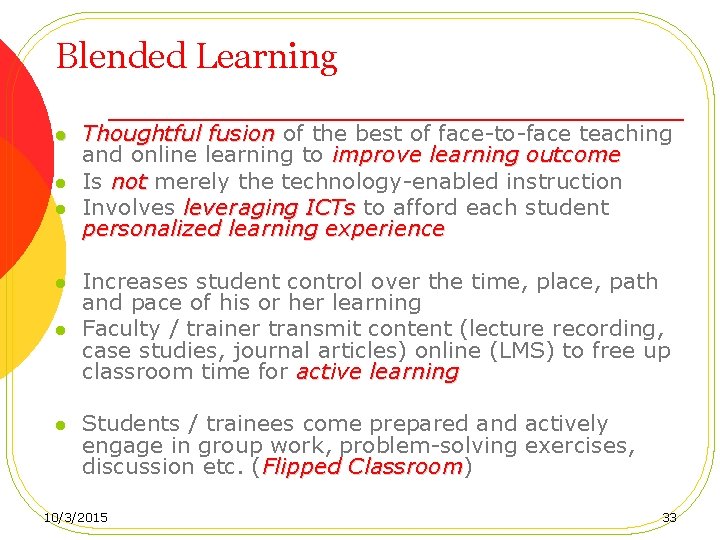 Blended Learning l l l Thoughtful fusion of the best of face-to-face teaching and