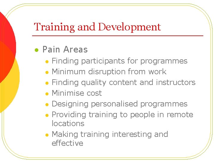 Training and Development l Pain Areas l l l l Finding participants for programmes