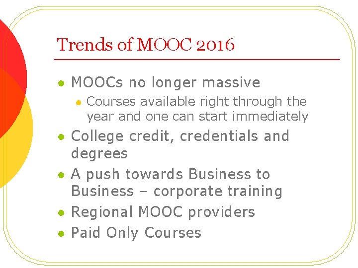 Trends of MOOC 2016 l MOOCs no longer massive l l l Courses available