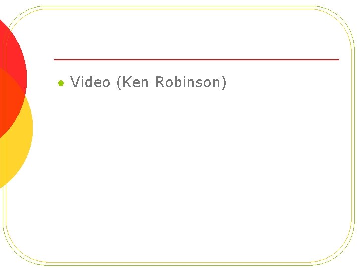 l Video (Ken Robinson) 