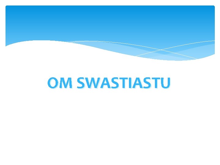 OM SWASTIASTU 