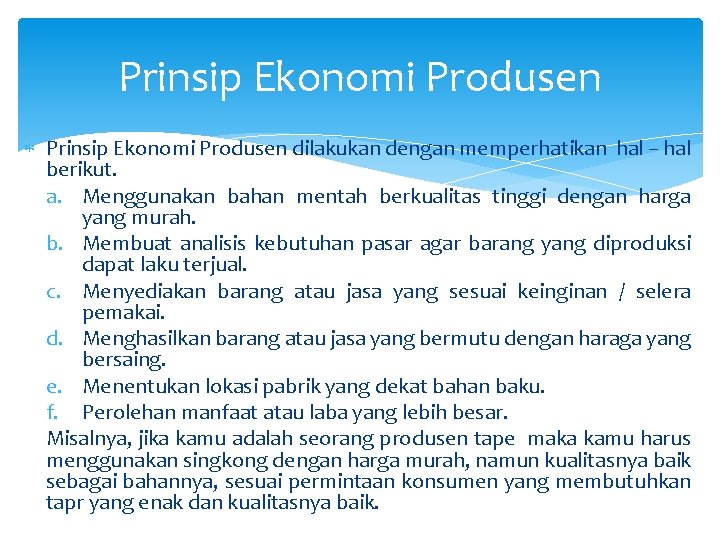 Prinsip Ekonomi Produsen dilakukan dengan memperhatikan hal – hal berikut. a. Menggunakan bahan mentah