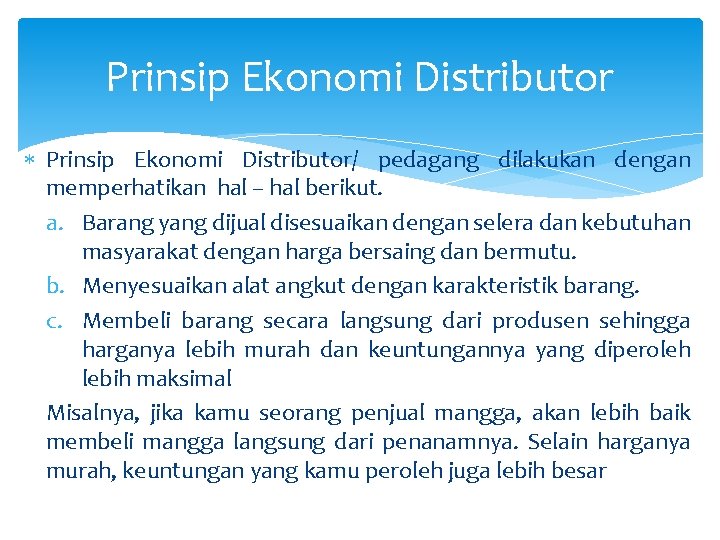 Prinsip Ekonomi Distributor Prinsip Ekonomi Distributor/ pedagang dilakukan dengan memperhatikan hal – hal berikut.