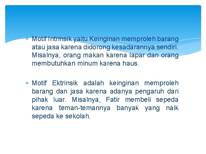  Motif Intrinsik yaitu Keinginan memproleh barang atau jasa karena didorong kesadarannya sendiri. Misalnya,