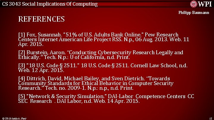 CS 3043 Social Implications Of Computing REFERENCES Philipp Baumann [1] Fox, Susannah. "51% of