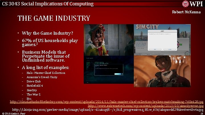 CS 3043 Social Implications Of Computing THE GAME INDUSTRY Robert Mc. Kenna • Why