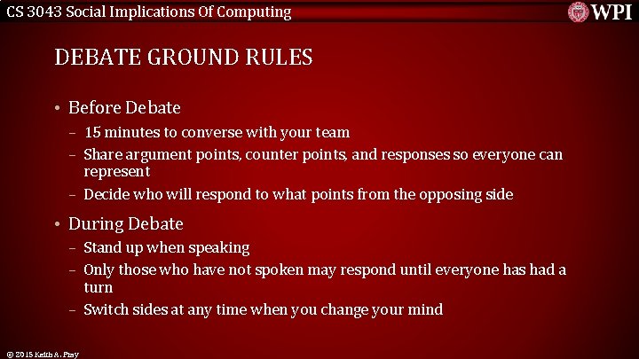 CS 3043 Social Implications Of Computing DEBATE GROUND RULES • Before Debate – 15