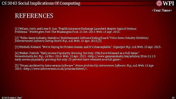 CS 3043 Social Implications Of Computing REFERENCES <Your Name> [1] Wilson, Scott, and Lena