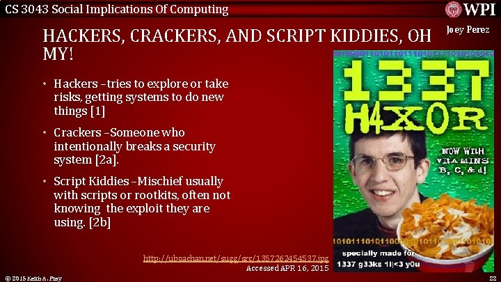 CS 3043 Social Implications Of Computing HACKERS, CRACKERS, AND SCRIPT KIDDIES, OH MY! Joey