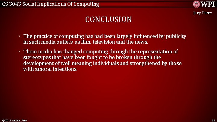 CS 3043 Social Implications Of Computing CONCLUSION Joey Perez • The practice of computing