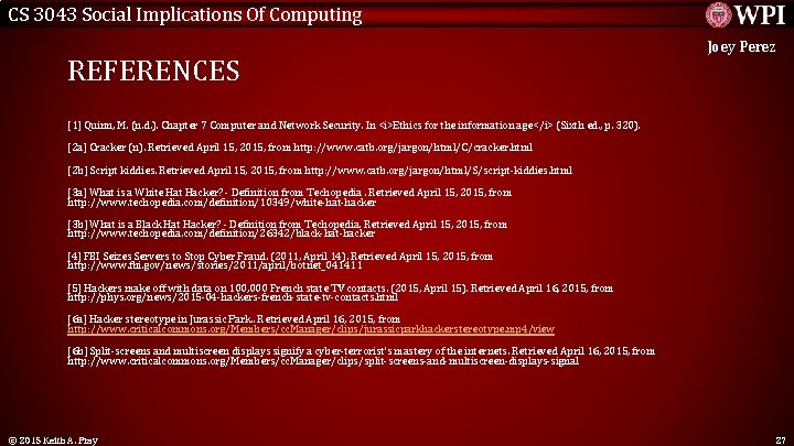 CS 3043 Social Implications Of Computing REFERENCES Joey Perez [1] Quinn, M. (n. d.