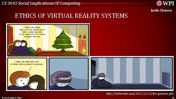 CS 3043 Social Implications Of Computing ETHICS OF VIRTUAL REALITY SYSTEMS Justin Charron http: