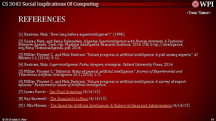 CS 3043 Social Implications Of Computing REFERENCES <Your Name> [1] Bostrom, Nick. "How long