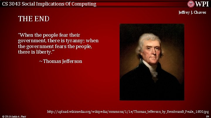 CS 3043 Social Implications Of Computing THE END Jeffrey J. Chaves “When the people