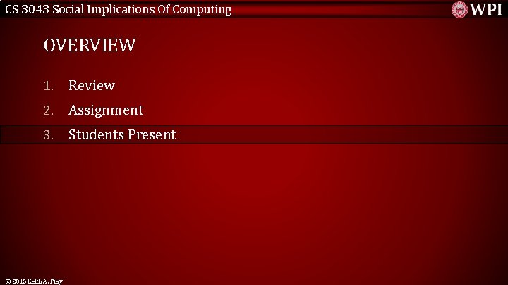 CS 3043 Social Implications Of Computing OVERVIEW 1. Review 2. Assignment 3. Students Present