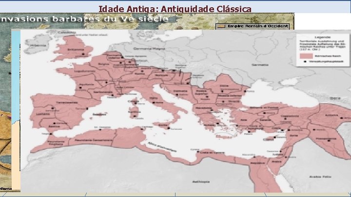 Idade Antiga: Antiguidade Clássica Roma: Império 27 a. C. 200 285 306 379 337