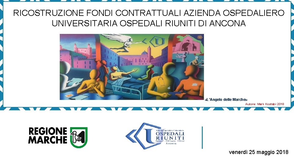 RICOSTRUZIONE FONDI CONTRATTUALI AZIENDA OSPEDALIERO UNIVERSITARIA OSPEDALI RIUNITI DI ANCONA «L’Angelo delle Marche» Autore: