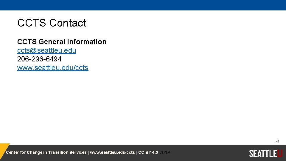 CCTS Contact CCTS General Information ccts@seattleu. edu 206 -296 -6494 www. seattleu. edu/ccts 41