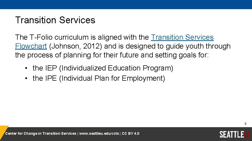 Transition Services The T-Folio curriculum is aligned with the Transition Services Flowchart (Johnson, 2012)