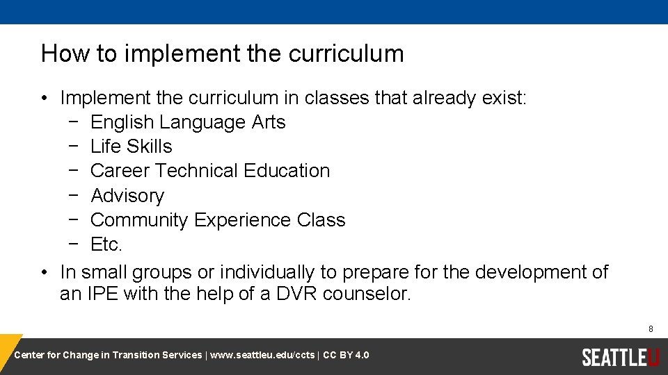 How to implement the curriculum • Implement the curriculum in classes that already exist: