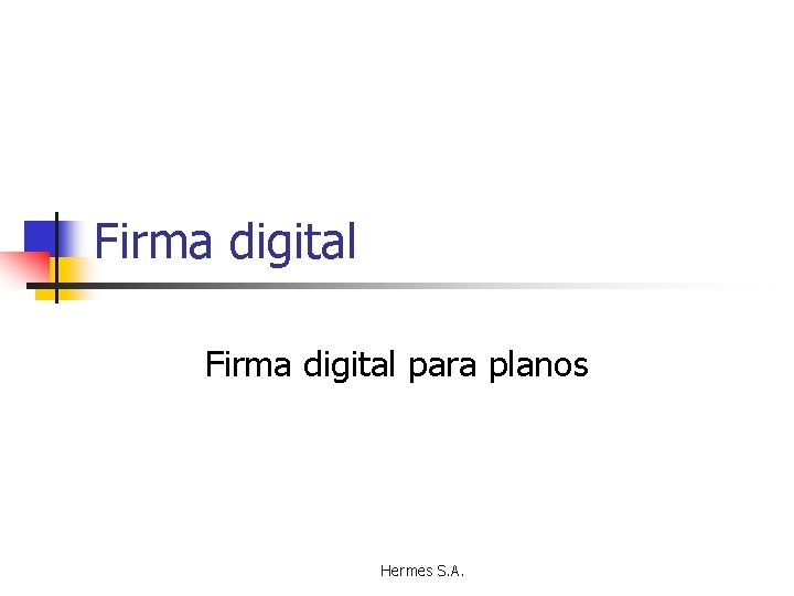 Firma digital para planos Hermes S. A. 