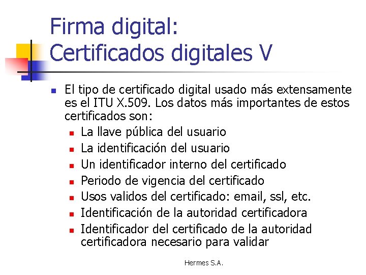 Firma digital: Certificados digitales V n El tipo de certificado digital usado más extensamente