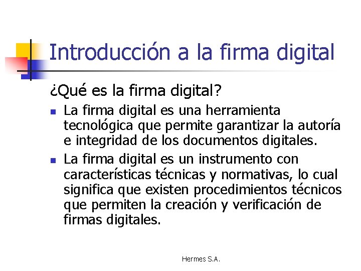 Introducción a la firma digital ¿Qué es la firma digital? n n La firma