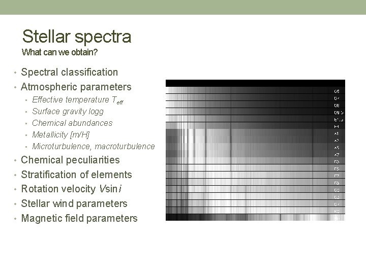 Stellar spectra What can we obtain? • Spectral classification • Atmospheric parameters • Effective