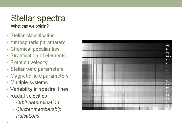 Stellar spectra What can we obtain? • Stellar classification • Atmospheric parameters • Chemical