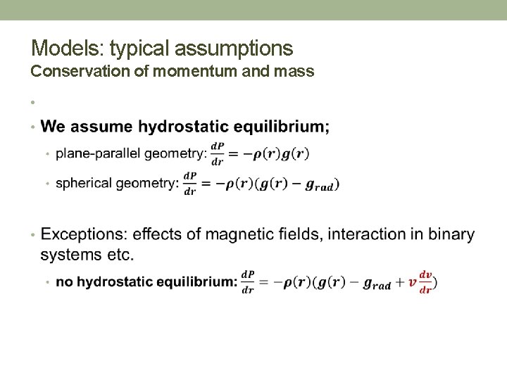 Models: typical assumptions Conservation of momentum and mass • 