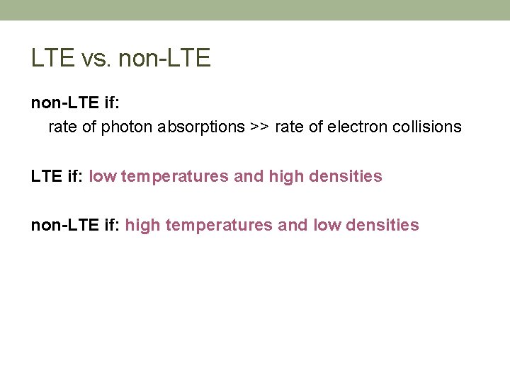 LTE vs. non-LTE if: rate of photon absorptions >> rate of electron collisions LTE