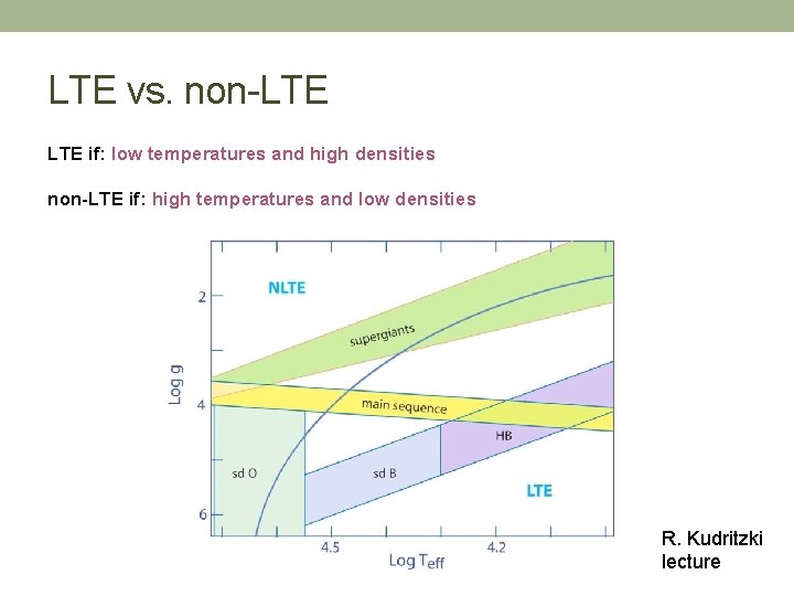 LTE vs. non-LTE if: low temperatures and high densities non-LTE if: high temperatures and