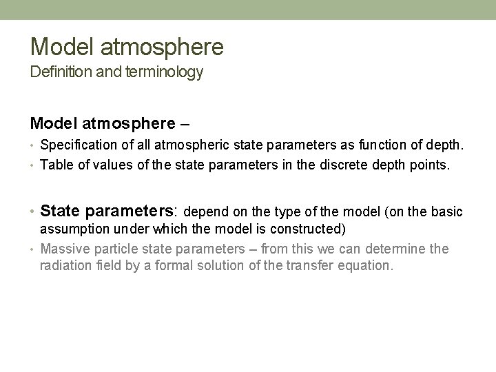 Model atmosphere Definition and terminology Model atmosphere – • Specification of all atmospheric state