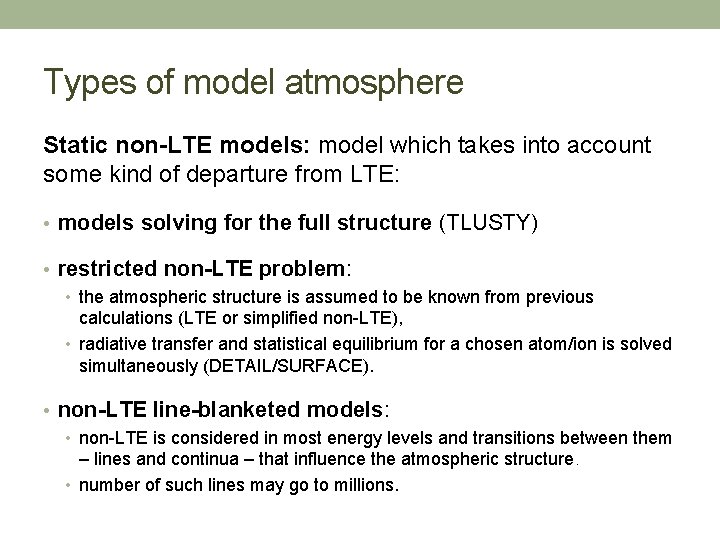Types of model atmosphere Static non-LTE models: model which takes into account some kind