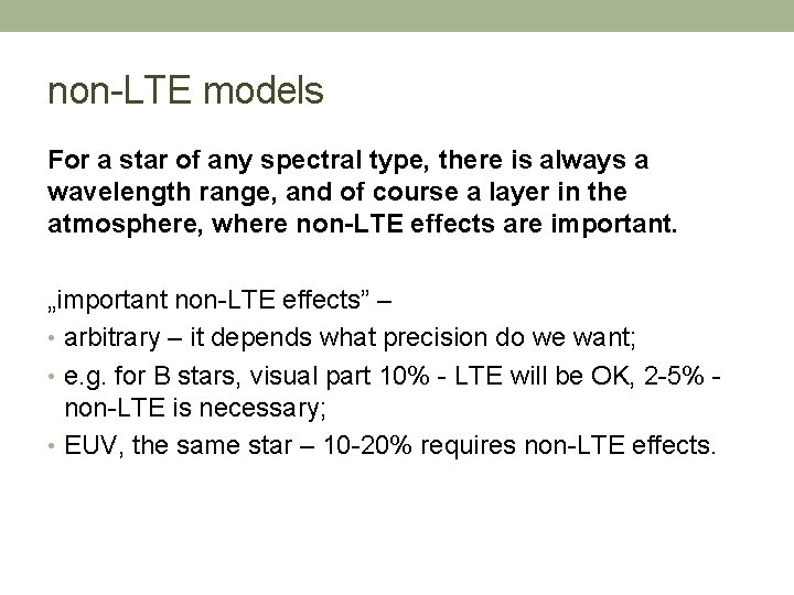 non-LTE models For a star of any spectral type, there is always a wavelength
