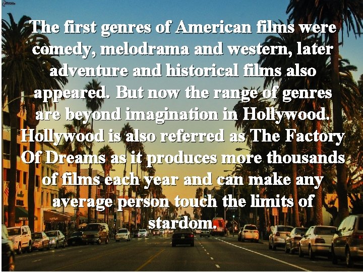 The first genres of American films were comedy, melodrama and western, later adventure and The first genres of American films were comedy, melodrama and western, later adventure and