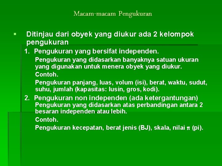 Macam-macam Pengukuran § Ditinjau dari obyek yang diukur ada 2 kelompok pengukuran 1. Pengukuran