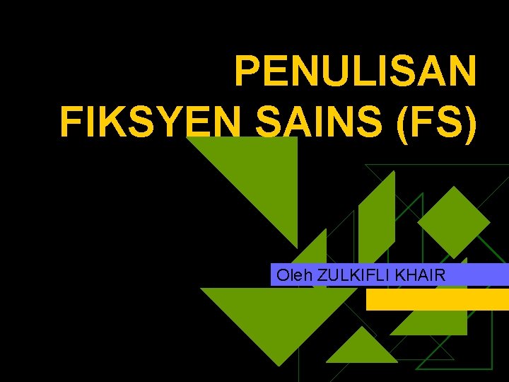 PENULISAN FIKSYEN SAINS (FS) Oleh ZULKIFLI KHAIR 