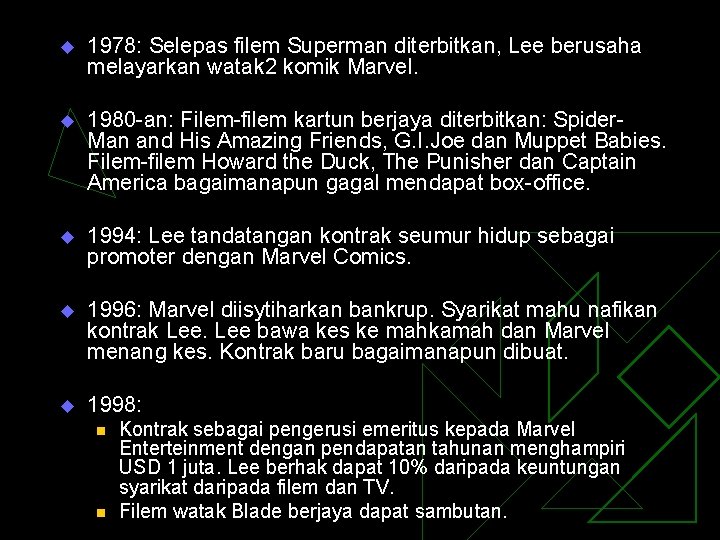 u 1978: Selepas filem Superman diterbitkan, Lee berusaha melayarkan watak 2 komik Marvel. u