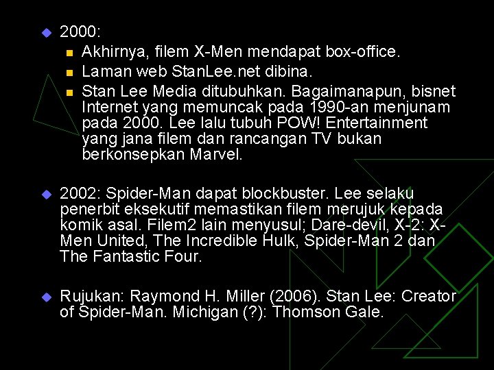 u 2000: n Akhirnya, filem X-Men mendapat box-office. n Laman web Stan. Lee. net