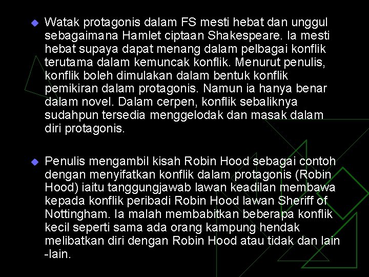 u Watak protagonis dalam FS mesti hebat dan unggul sebagaimana Hamlet ciptaan Shakespeare. Ia