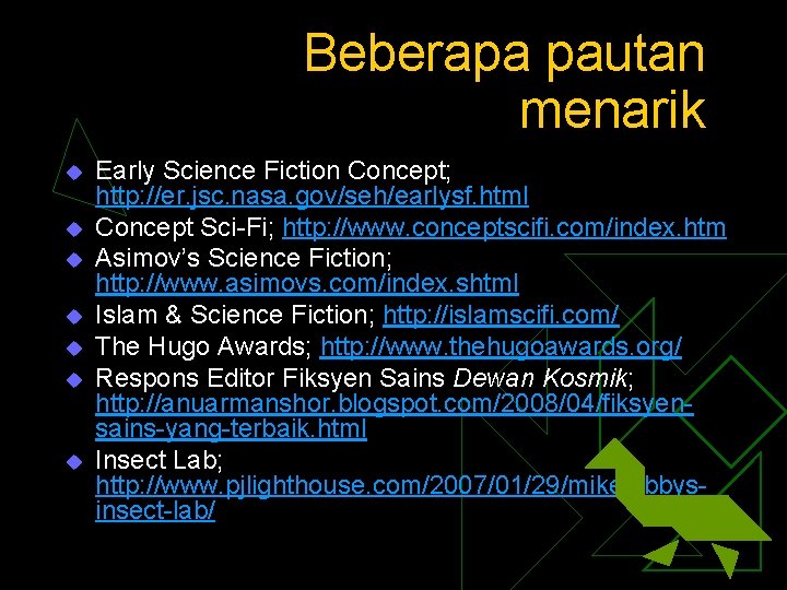 Beberapa pautan menarik u u u u Early Science Fiction Concept; http: //er. jsc.