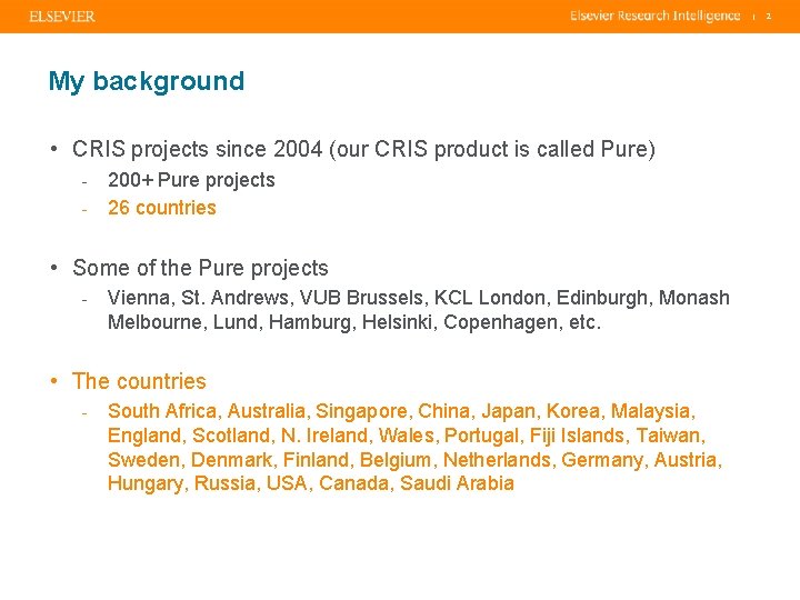 | My background • CRIS projects since 2004 (our CRIS product is called Pure)